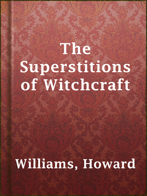 Title details for The Superstitions of Witchcraft by Howard Williams - Available